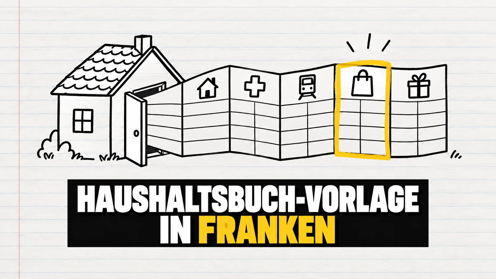 Tuschezeichnung eines Häuschens, aus dem sich ein Budgetraster entfaltet, die Spalte für Lebensmittel gelb markiert
